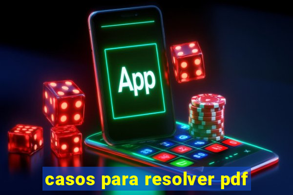 casos para resolver pdf